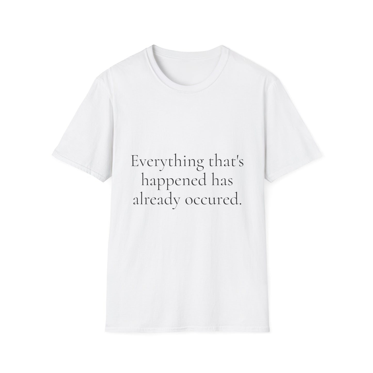 Everything Has Already Occurred Tee
