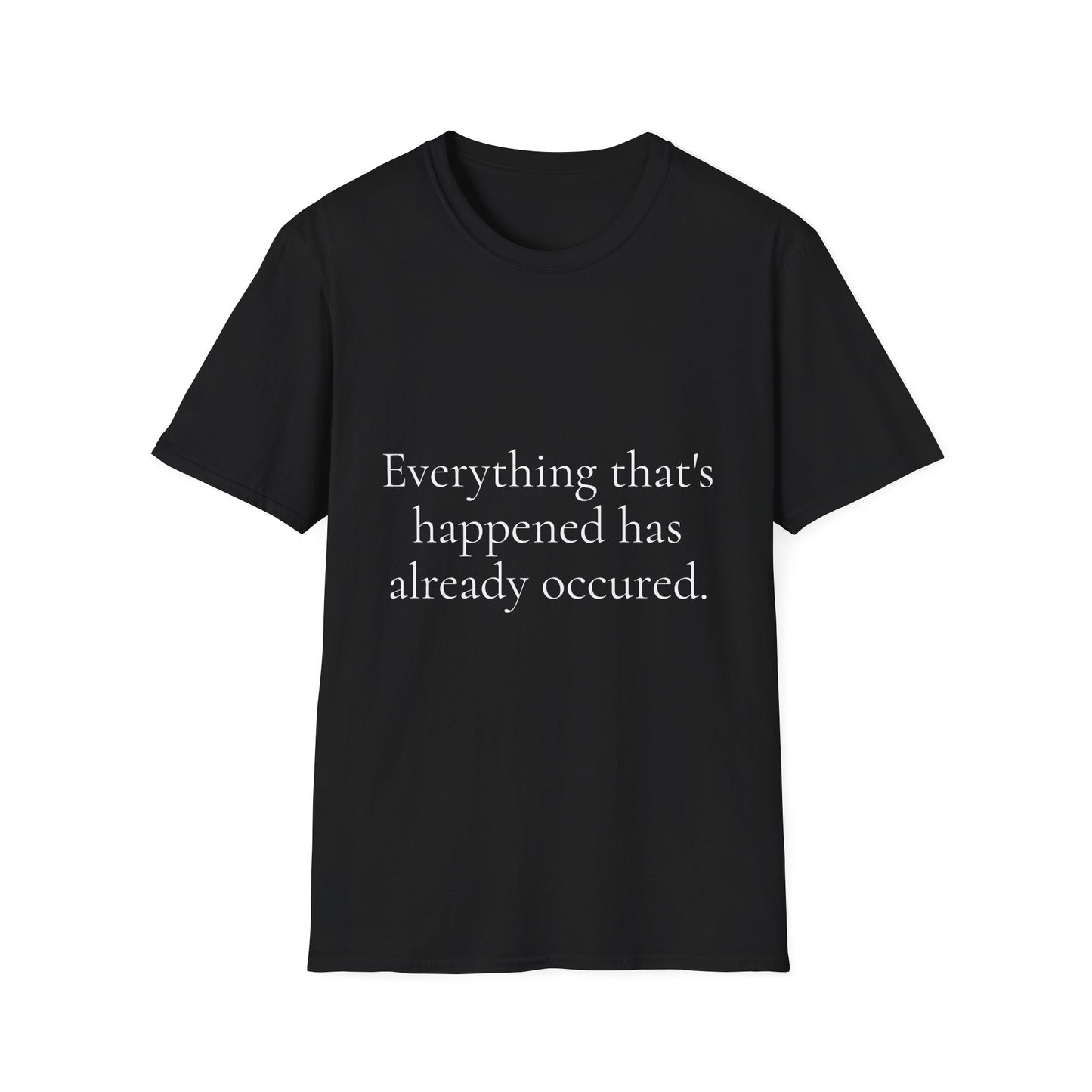 Everything Has Already Occurred Tee